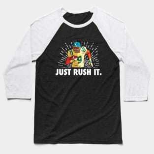 Just Rush It Football Player Baseball T-Shirt